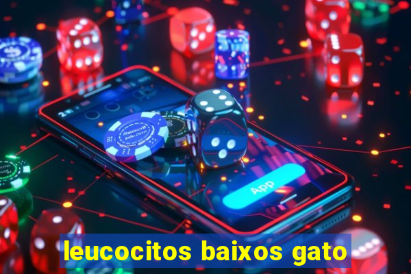 leucocitos baixos gato